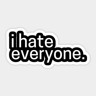 i hate everyone Sticker